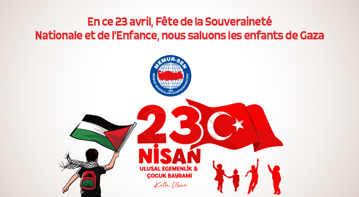 En ce 23 avril, Fête de la Souveraineté Nationale et de l’Enfance, nous saluons les enfants de Gaza