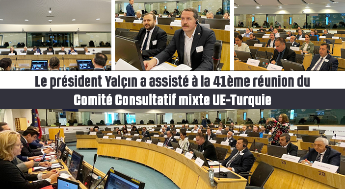 Le président Yalçın a assisté à la 41ème réunion du Comité Consultatif mixte UE-Turquie