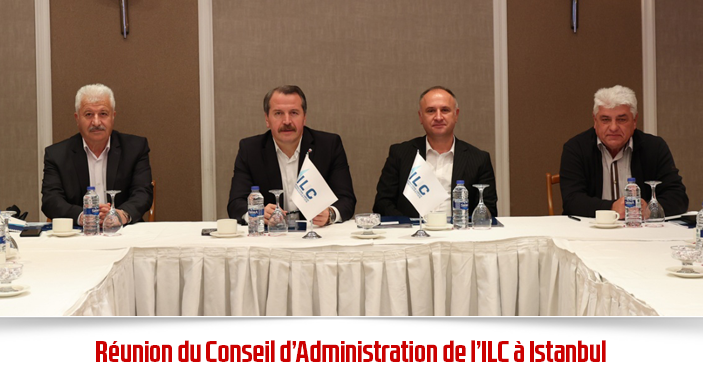 Réunion du Conseil d’Administration de l’ILC à Istanbul