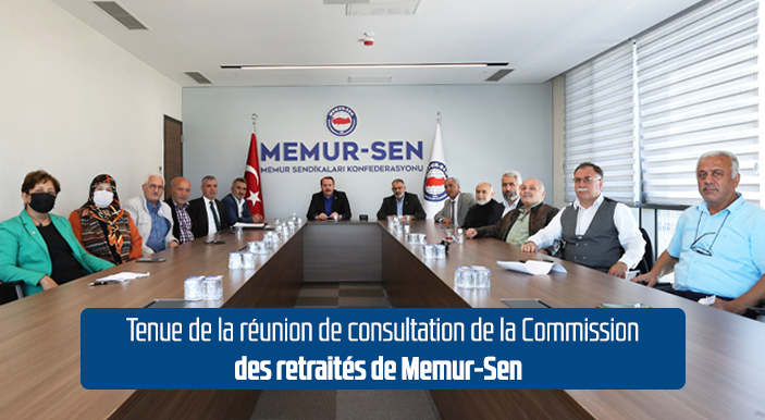 Tenue de la réunion de consultation de la Commission des retraités de Memur-Sen