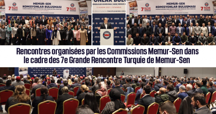 Rencontres organisées par les Commissions Memur-Sen dans le cadre des 7e Grande Rencontre Turquie de Memur-Sen