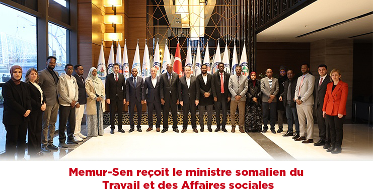 Memur-Sen reçoit le ministre somalien du Travail et des Affaires sociales