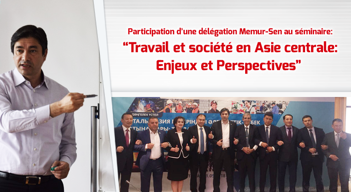 Participation d’une délégation Memur-Sen au séminaire: “Travail et société en Asie centrale: Enjeux et Perspectives” 