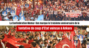 La Confédération Memur-Sen marque le troisième anniversaire de la tentative de coup d’Etat vaincue à Ankara