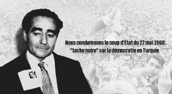 Nous condamnons le coup d'État du 27 mai 1960: "tache noire" sur la démocratie en Turquie