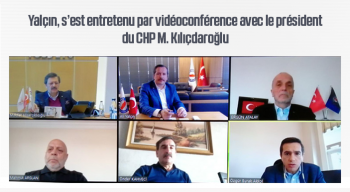 Yalçın, s’est entretenu par vidéoconférence avec le président du CHP M. Kılıçdaroğlu