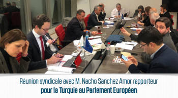 Réunion syndicale avec M. Nacho Sanchez Amor rapporteur pour la Turquie au Parlement Européen