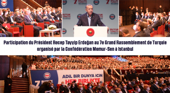 Participation du Président Recep Tayyip Erdoğan au 7e Grand Rassemblement de Turquie organisé par la Confédération Memur-Sen à Istanbul.