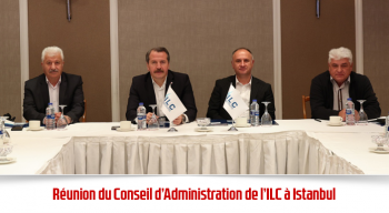 Réunion du Conseil d’Administration de l’ILC à Istanbul