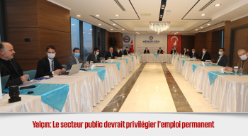 Yalçın: Le secteur public devrait privilégier l’emploi permanent