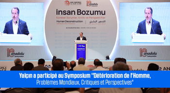 Yalçın a participé au Symposium "Détérioration de l'Homme, Problèmes Mondiaux, Critiques et Perspectives"