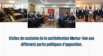 Visites de coutoisie de la confédération Memur-Sen aux différents partis politiques d’opposition.