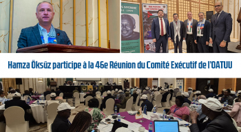 Hamza Öksüz participe à la 46e Réunion du Comité Exécutif de l’OATUU