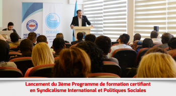 Lancement du 3ème Programme de formation certifiant en Syndicalisme International et Politiques Sociales