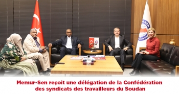 Memur-Sen reçoit une délégation de la Confédération des syndicats des travailleurs du Soudan