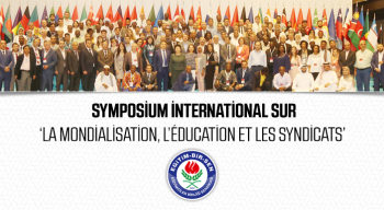 Symposium İnternational sur ‘La Mondialisation, l’Éducation et les Syndicats’ 