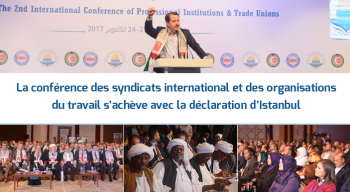 La conférence des syndicats international et des organisations du travail s’achève avec la déclaration d’Istanbul